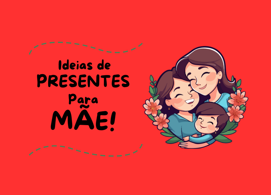 o que dar de presente para mãe de aniversário