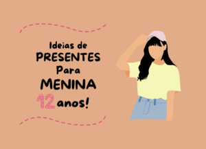 o que dar de presente para menina de 12 anos