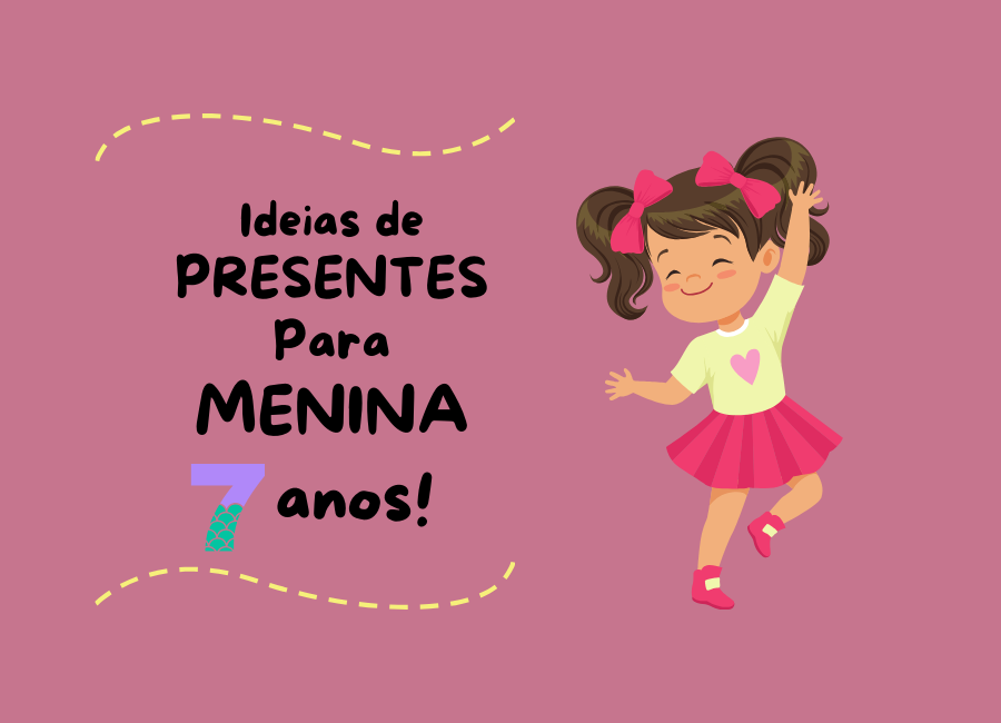 o que dar de presente para menina de 7 anos