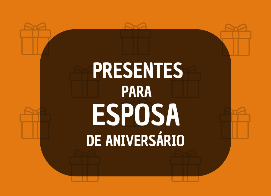 o que dar de presente de aniversario para esposa