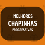 melhores chapinhas para progressiva