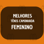 melhor tenis para caminhada feminino