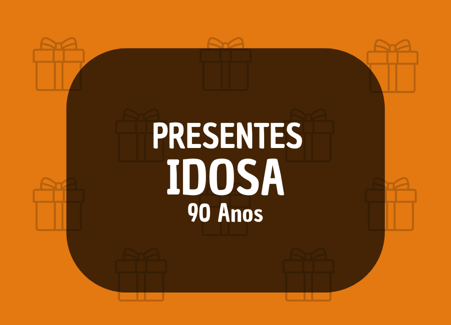 O Que Dar De Presente Para Idosa De 90 Anos