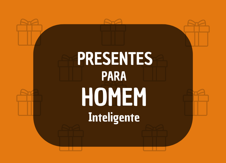 O que dar de presente para homem Inteligente