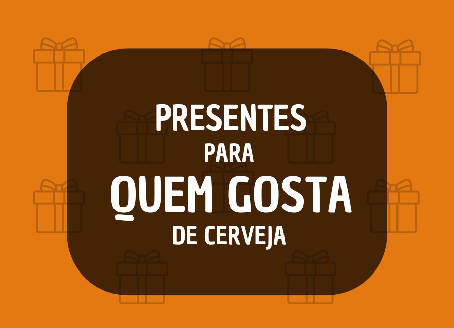 o que dar de presente para quem gosta de cerveja