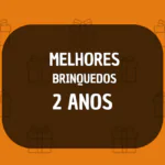 melhores brinquedos para 2 anos