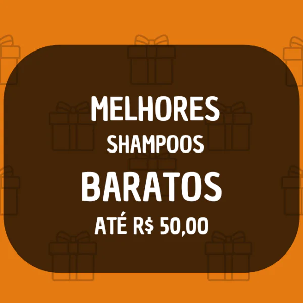 melhores shampoos baratos