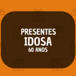 O Que Dar De Presente Para Idosa De 60 Anos